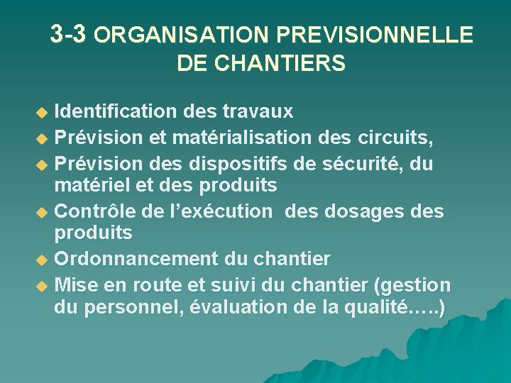 3 -3 ORGANISATION PREVISIONNELLE DE CHANTIERS Identification des travaux u Prévision et matérialisation des