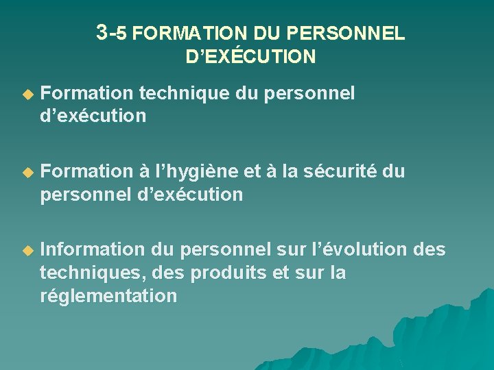 3 -5 FORMATION DU PERSONNEL D’EXÉCUTION u Formation technique du personnel d’exécution u Formation