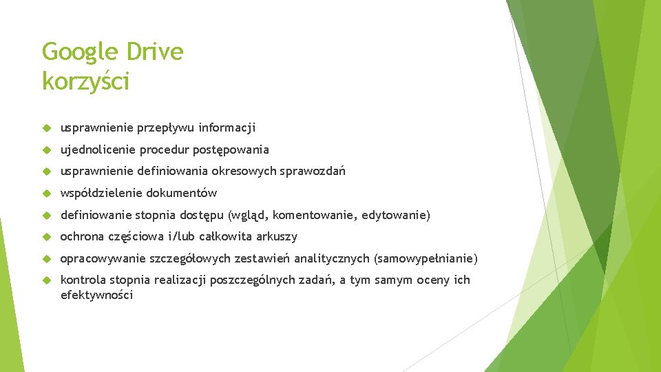Google Drive korzyści usprawnienie przepływu informacji ujednolicenie procedur postępowania usprawnienie definiowania okresowych sprawozdań współdzielenie