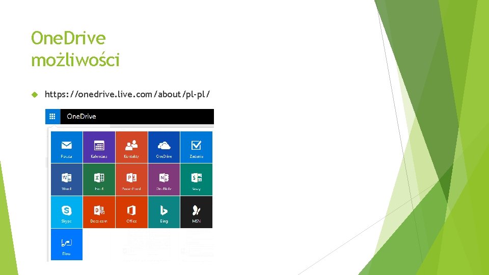 One. Drive możliwości https: //onedrive. live. com/about/pl-pl/ 