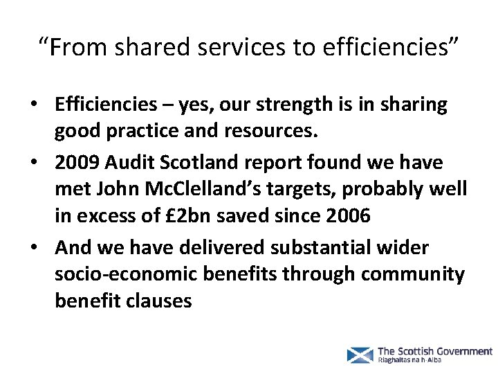 “From shared services to efficiencies” • Efficiencies – yes, our strength is in sharing