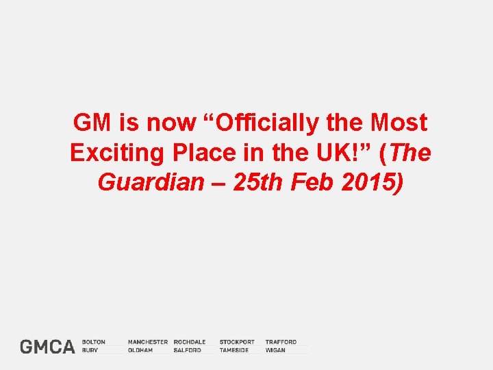 GM is now “Officially the Most Exciting Place in the UK!” (The Guardian –