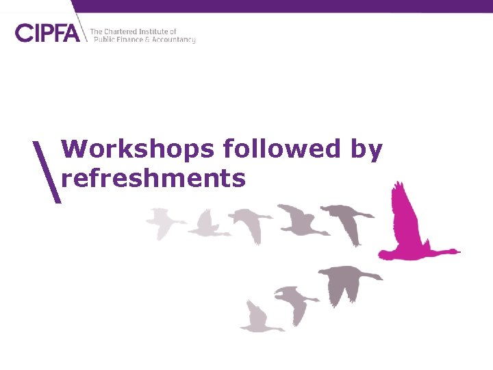  Workshops followed by refreshments 