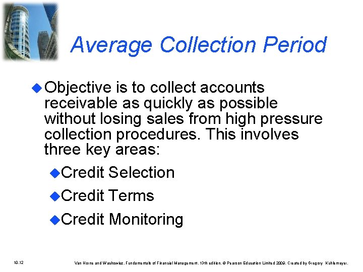 Average Collection Period u Objective is to collect accounts receivable as quickly as possible
