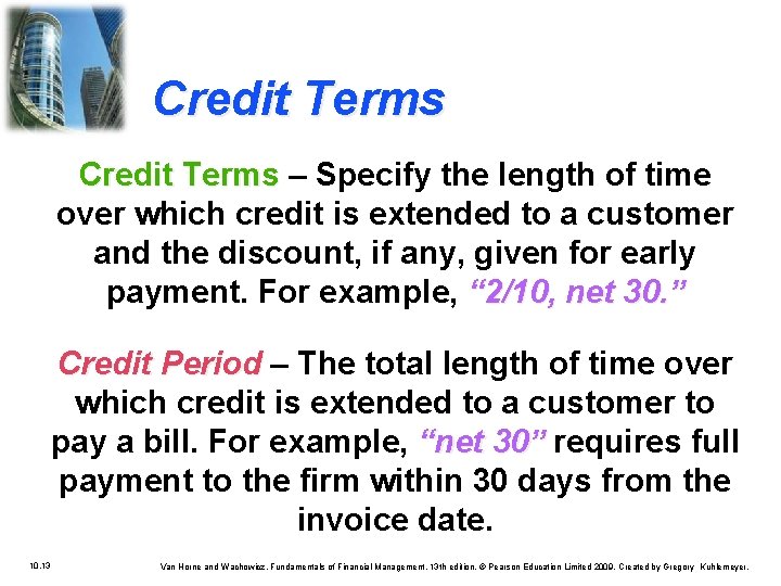 Credit Terms – Specify the length of time over which credit is extended to