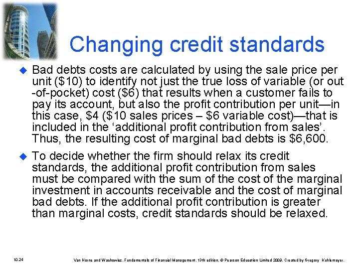 Changing credit standards u u 10. 24 Bad debts costs are calculated by using