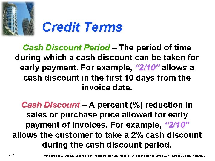 Credit Terms Cash Discount Period – The period of time during which a cash