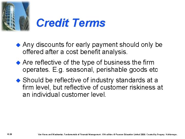 Credit Terms 10. 29 u Any discounts for early payment should only be offered