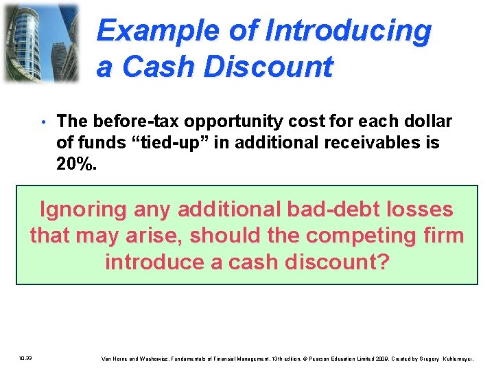 Example of Introducing a Cash Discount • The before-tax opportunity cost for each dollar