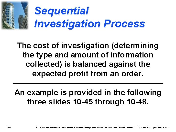 Sequential Investigation Process The cost of investigation (determining the type and amount of information