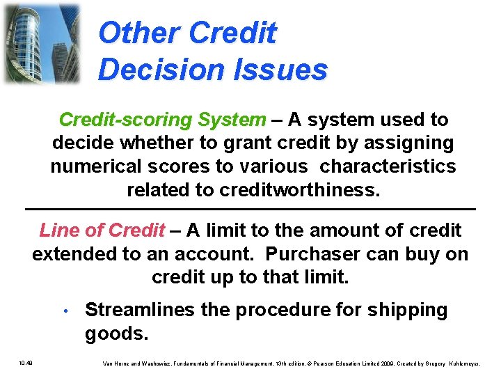 Other Credit Decision Issues Credit-scoring System – A system used to decide whether to