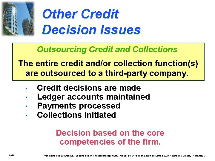 Other Credit Decision Issues Outsourcing Credit and Collections The entire credit and/or collection function(s)