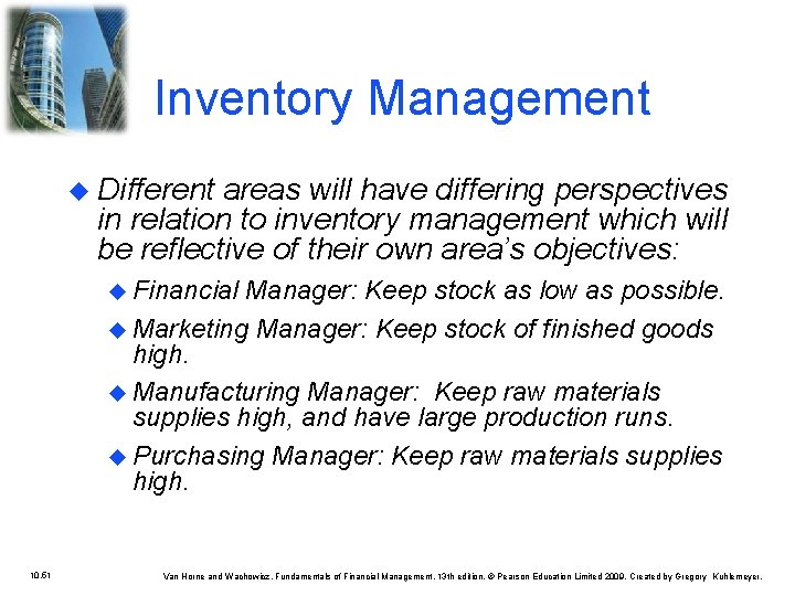 Inventory Management u Different areas will have differing perspectives in relation to inventory management