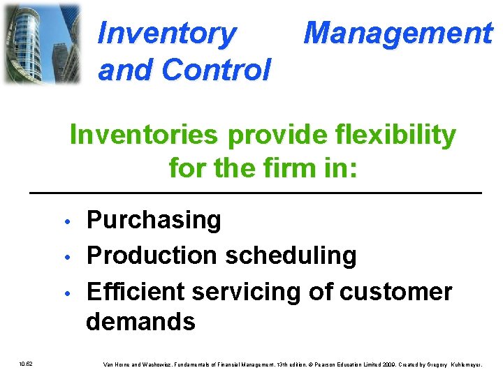 Inventory and Control Management Inventories provide flexibility for the firm in: • • •