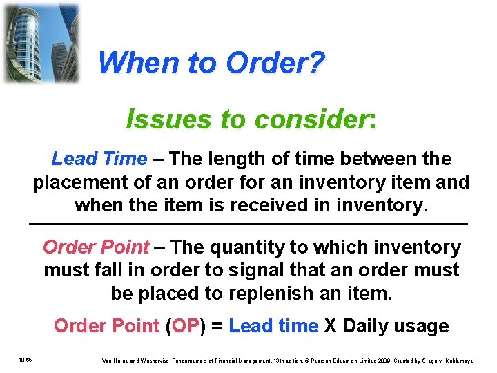 When to Order? Issues to consider: Lead Time – The length of time between