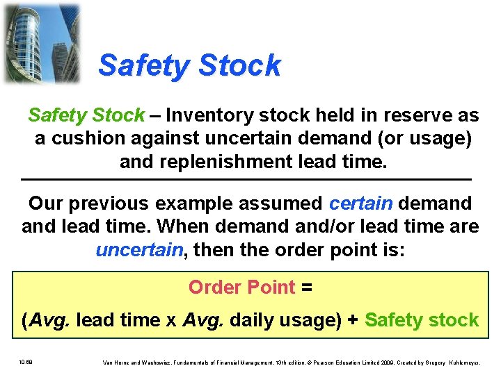 Safety Stock – Inventory stock held in reserve as a cushion against uncertain demand