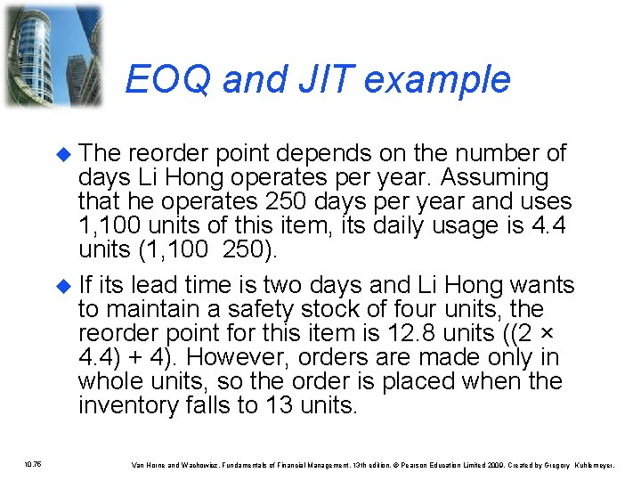 EOQ and JIT example u The reorder point depends on the number of days
