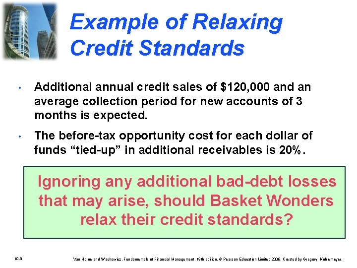 Example of Relaxing Credit Standards • Additional annual credit sales of $120, 000 and