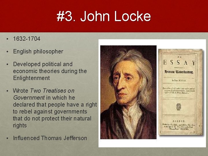 #3. John Locke • 1632 -1704 • English philosopher • Developed political and economic