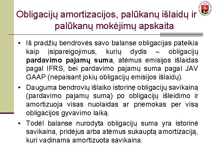 Obligacijų amortizacijos, palūkanų išlaidų ir palūkanų mokėjimų apskaita • Iš pradžių bendrovės savo balanse