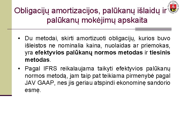 Obligacijų amortizacijos, palūkanų išlaidų ir palūkanų mokėjimų apskaita • Du metodai, skirti amortizuoti obligacijų,