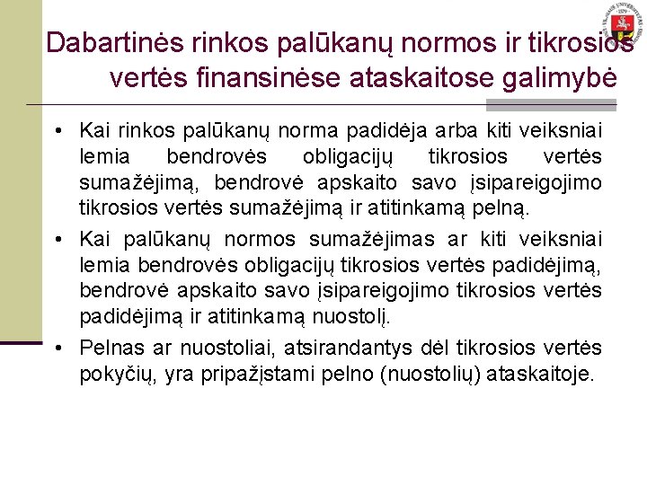 Dabartinės rinkos palūkanų normos ir tikrosios vertės finansinėse ataskaitose galimybė • Kai rinkos palūkanų
