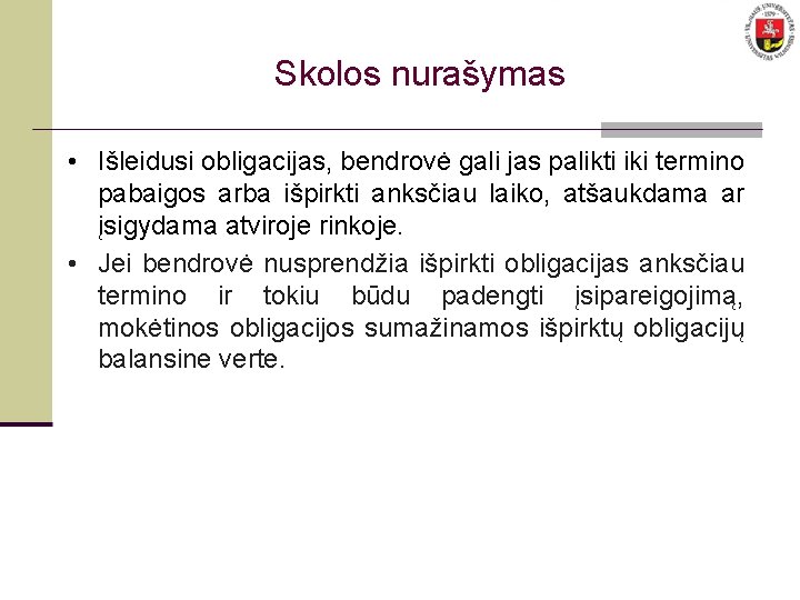 Skolos nurašymas • Išleidusi obligacijas, bendrovė gali jas palikti iki termino pabaigos arba išpirkti