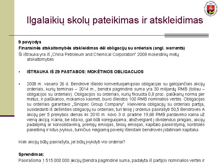 Ilgalaikių skolų pateikimas ir atskleidimas 9 pavyzdys Finansinės atskaitomybės atskleidimas dėl obligacijų su orderiais