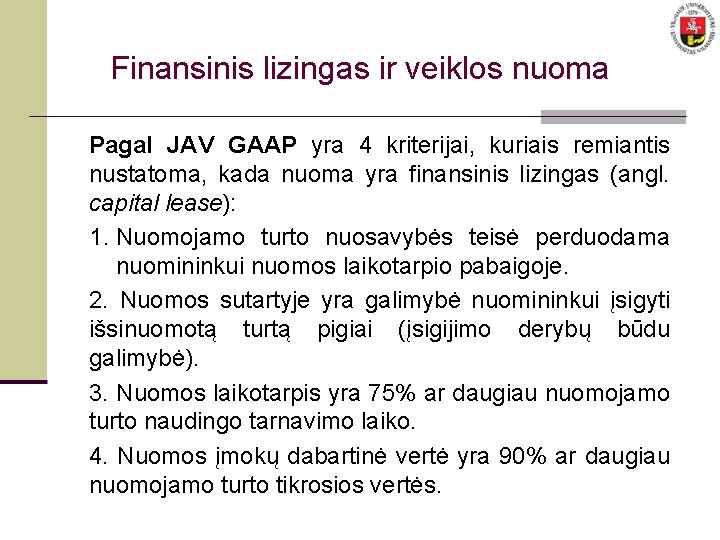 Finansinis lizingas ir veiklos nuoma Pagal JAV GAAP yra 4 kriterijai, kuriais remiantis nustatoma,