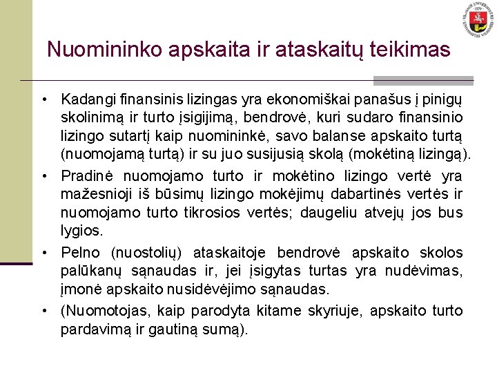 Nuomininko apskaita ir ataskaitų teikimas • Kadangi finansinis lizingas yra ekonomiškai panašus į pinigų