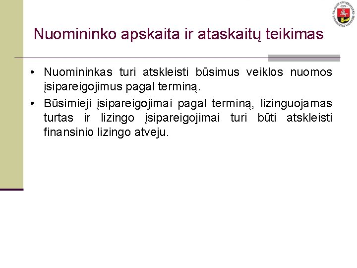 Nuomininko apskaita ir ataskaitų teikimas • Nuomininkas turi atskleisti būsimus veiklos nuomos įsipareigojimus pagal