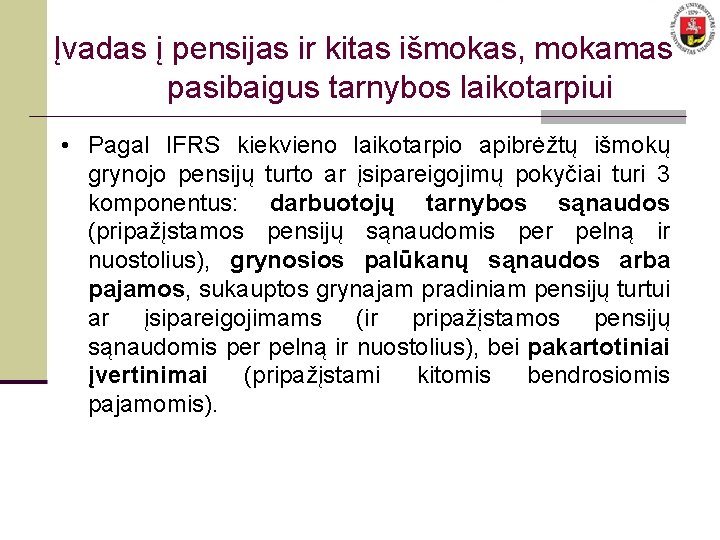 Įvadas į pensijas ir kitas išmokas, mokamas pasibaigus tarnybos laikotarpiui • Pagal IFRS kiekvieno