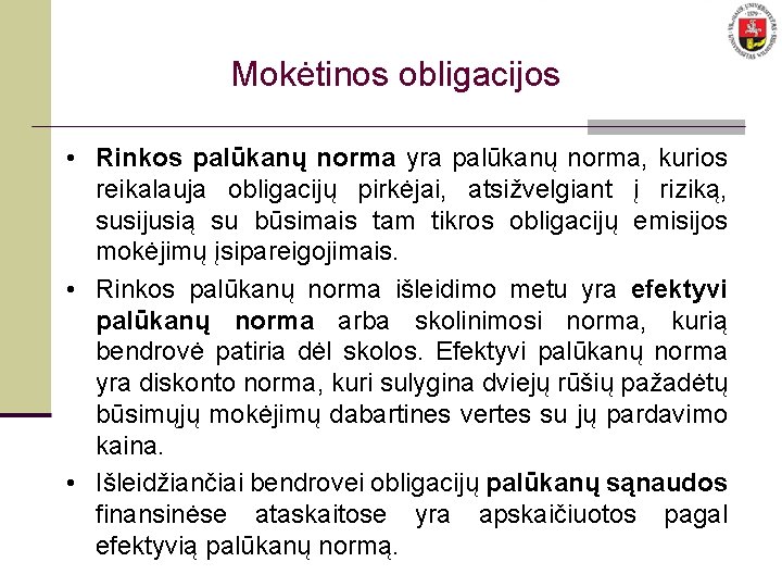  Mokėtinos obligacijos • Rinkos palūkanų norma yra palūkanų norma, kurios reikalauja obligacijų pirkėjai,