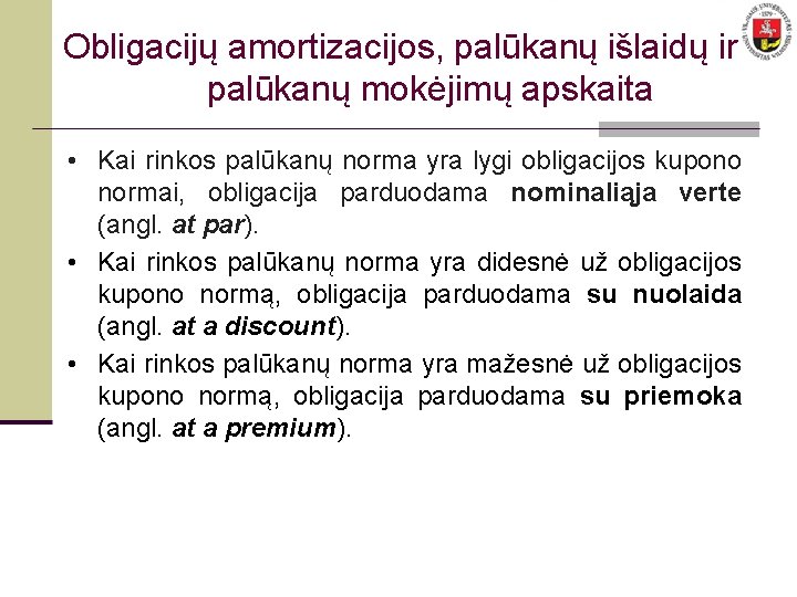 Obligacijų amortizacijos, palūkanų išlaidų ir palūkanų mokėjimų apskaita • Kai rinkos palūkanų norma yra