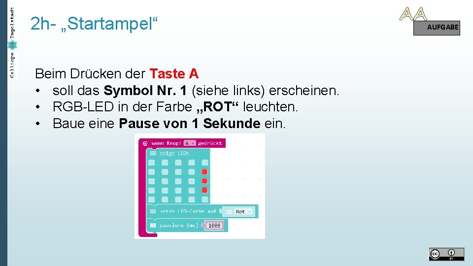 2 h- „Startampel“ Beim Drücken der Taste A • soll das Symbol Nr. 1