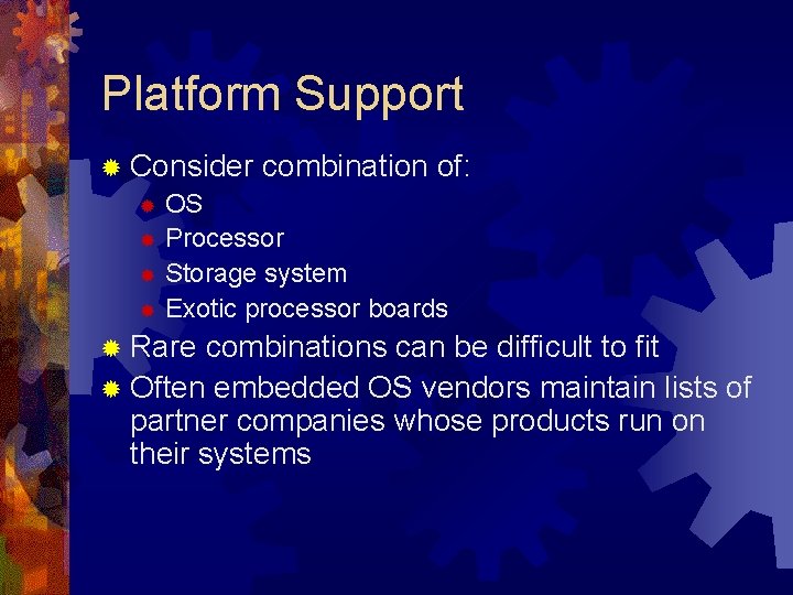 Platform Support ® Consider combination of: ® OS ® Processor ® Storage system ®