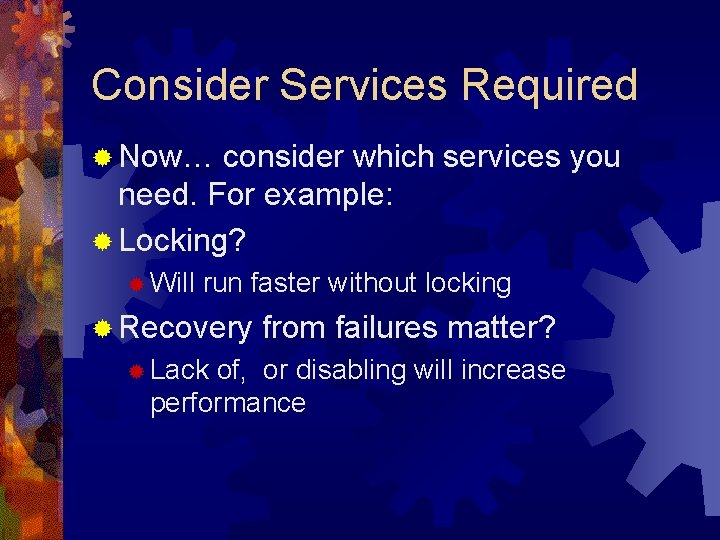 Consider Services Required ® Now… consider which services you need. For example: ® Locking?