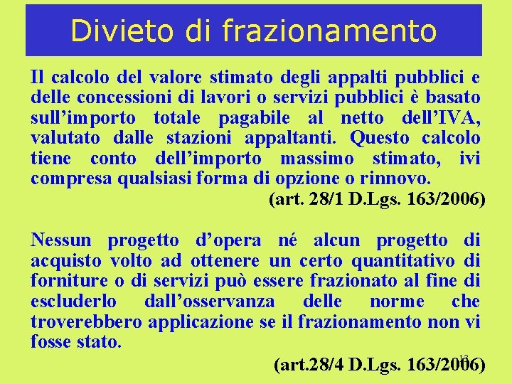 Divieto di frazionamento Il calcolo del valore stimato degli appalti pubblici e delle concessioni