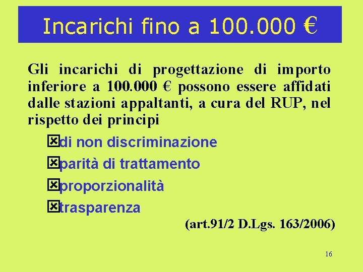 Incarichi fino a 100. 000 € Gli incarichi di progettazione di importo inferiore a