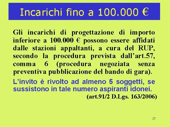 Incarichi fino a 100. 000 € Gli incarichi di progettazione di importo inferiore a