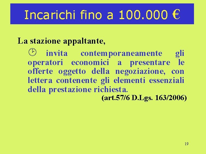 Incarichi fino a 100. 000 € La stazione appaltante, ¸ invita contemporaneamente gli operatori