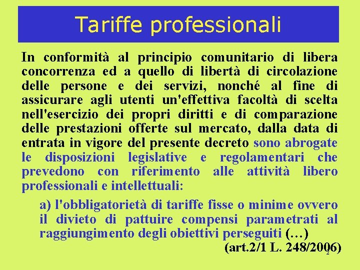 Tariffe professionali In conformità al principio comunitario di libera concorrenza ed a quello di