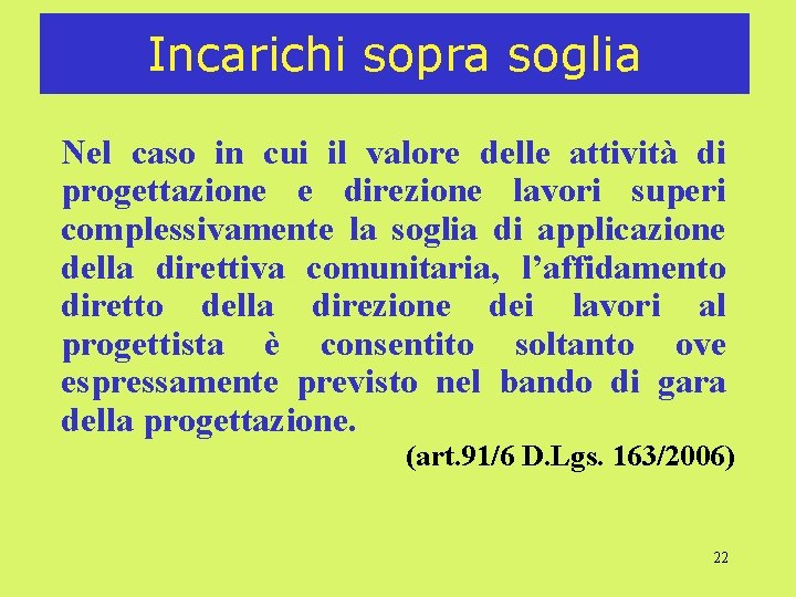 Incarichi sopra soglia Nel caso in cui il valore delle attività di progettazione e