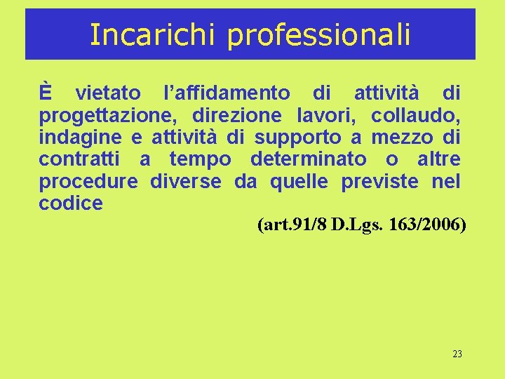 Incarichi professionali È vietato l’affidamento di attività di progettazione, direzione lavori, collaudo, indagine e