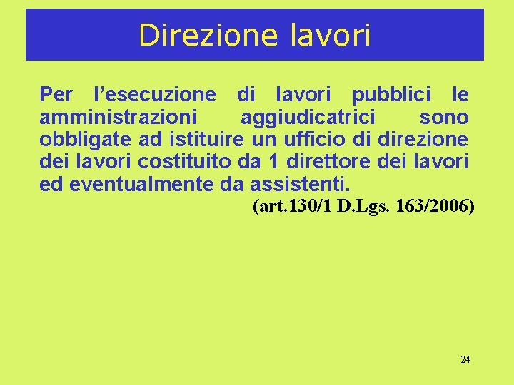 Direzione lavori Per l’esecuzione di lavori pubblici le amministrazioni aggiudicatrici sono obbligate ad istituire