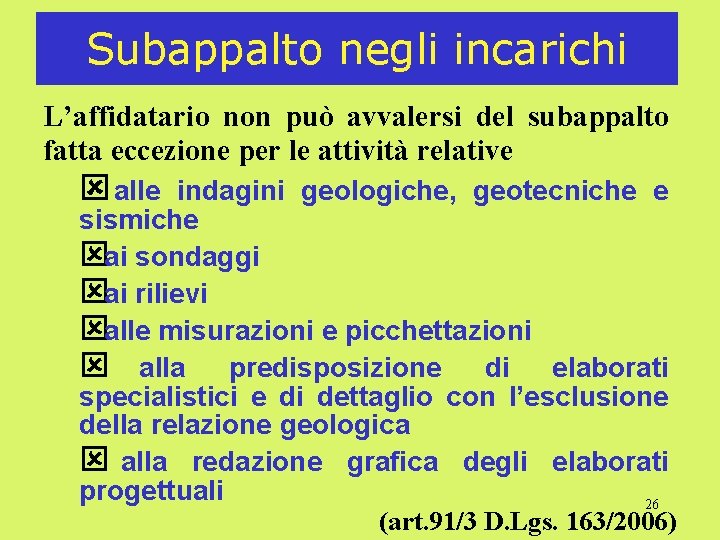 Subappalto negli incarichi L’affidatario non può avvalersi del subappalto fatta eccezione per le attività