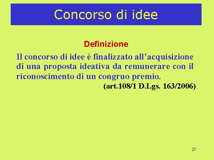 Concorso di idee Definizione Il concorso di idee è finalizzato all’acquisizione di una proposta