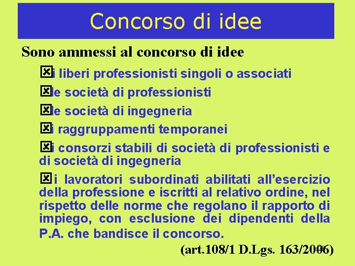 Concorso di idee Sono ammessi al concorso di idee ýi liberi professionisti singoli o