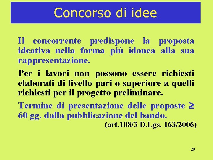 Concorso di idee Il concorrente predispone la proposta ideativa nella forma più idonea alla