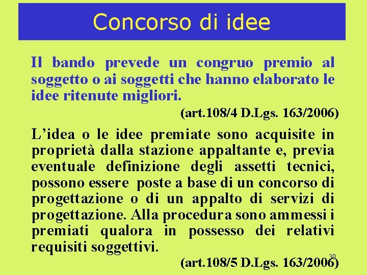 Concorso di idee Il bando prevede un congruo premio al soggetto o ai soggetti